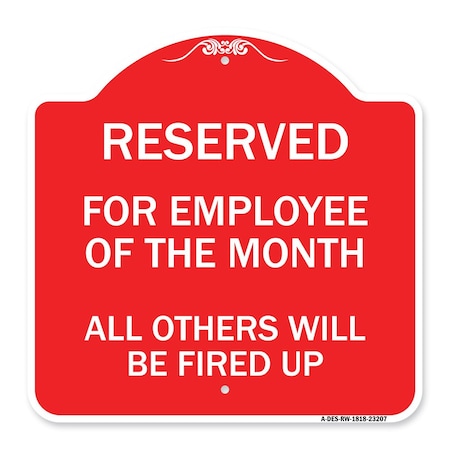 Reserved For Employee Of The Month All Others Will Be Fired Up Heavy-Gauge Aluminum Sign